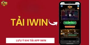 Những lưu ý để tải app Iwin an toàn