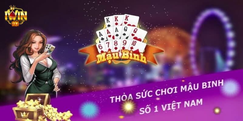 Mậu binh Iwin - Sân chơi số 1 Việt Nam