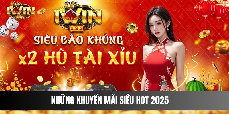 Những khuyến mãi siêu hot 2025